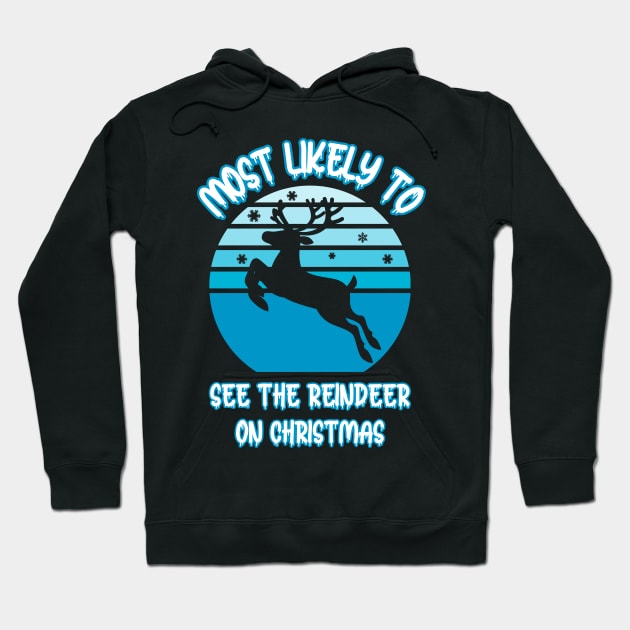 Most Likely To See The Reindeer On Christmas Hoodie by Cute Pets Graphically